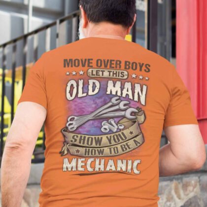 Move Over Boys Let This Old Man Mechanic