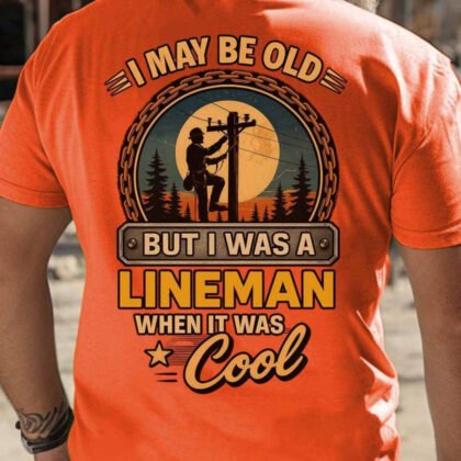 I Was A Lineman When It Was Cool - Lineman Vintage