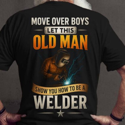 Move Over Boys Old Man Apparel - Welder Pride