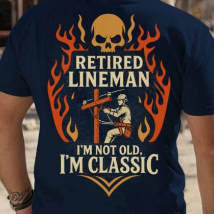 Retired Lineman I’m Classic Apparel - Lineman
