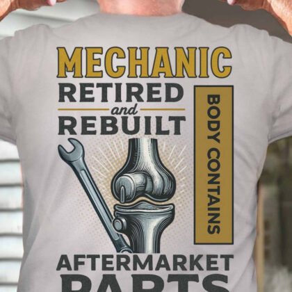 Retired And Rebuilt - Mechanic Aftermarket Parts